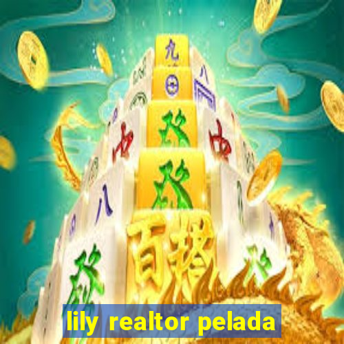 lily realtor pelada